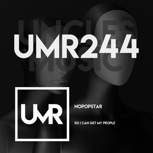 Nopopstar - So I Can Get My People [UMR244]